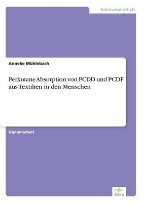 Perkutane Absorption von PCDD und PCDF aus Textilien in den Menschen - Anneke MÃ¼hlebach