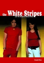 The "White Stripes" and the Detroit Sound - Everett True