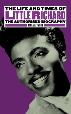 The Life and Times of Little Richard - Charles White