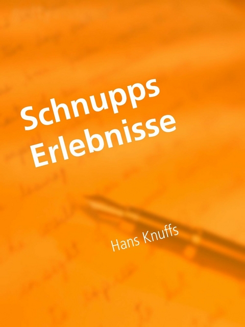 Schnupps Erlebnisse -  Hans Knuffs
