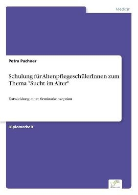 Schulung fÃ¼r AltenpflegeschÃ¼lerInnen zum Thema "Sucht im Alter" - Petra Pachner