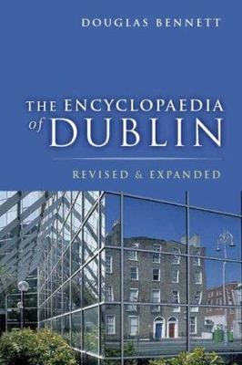 The Encyclopaedia of Dublin - Douglas Bennett