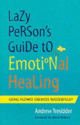 Lazy Person's Guide to Emotional Healing - Andrew Tresidder