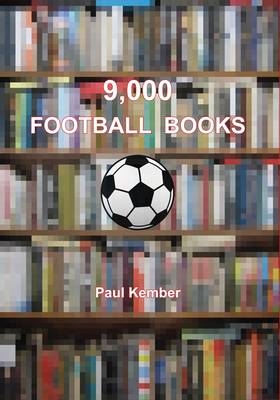 9, 000 Football Books - Paul Kember