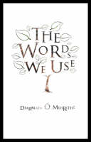 The Words We Use - Diarmaid O' Muirithe