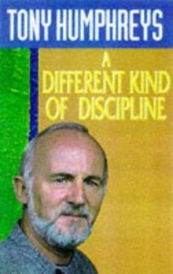 A Different Kind of Discipline - Tony Humphreys