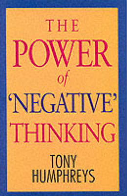 The Power of Negative Thinking - Tony Humphreys