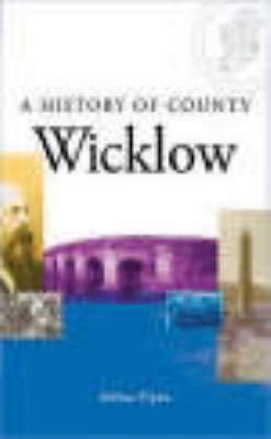 A History of County Wicklow - Arthur Flynn