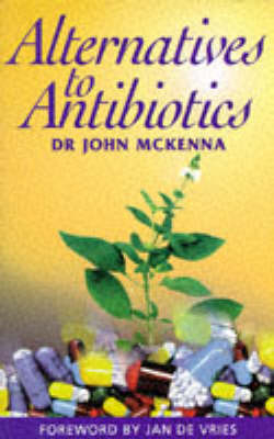 Alternatives to Antibiotics - John McKenna