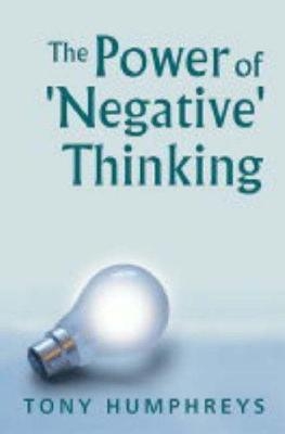The Power of 'Negative' Thinking - Tony Humphreys
