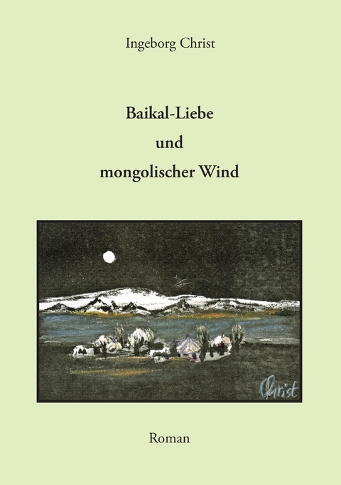 Baikal-Liebe und mongolischer Wind -  Ingeborg Christ