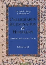 The British Library Companion to Calligraphy, Illumination and Heraldry - 