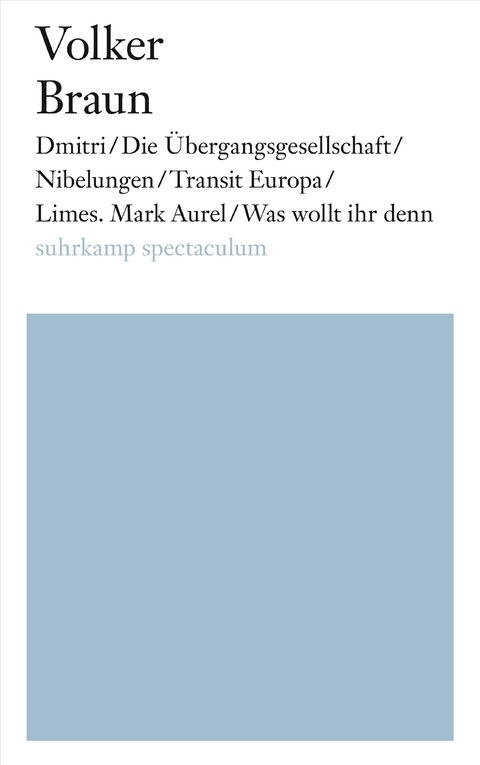 Dmitri/Die Übergangsgesellschaft/Nibelungen/Transit Europa/Limes. Mark Aurel/Was wollt ihr denn - Volker Braun