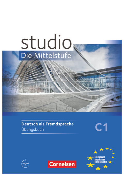 Studio: Die Mittelstufe - Deutsch als Fremdsprache - C1 - Christina Kuhn, Britta Winzer-Kiontke, Laura Nielsen, Meike Wilken, Katerina Babayan, Linda Fromme, Nadzeya Pisareuskaya