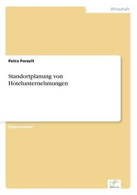 Standortplanung von Hotelunternehmungen - Petra Porzelt