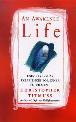 An Awakened Life - Christopher Titmuss