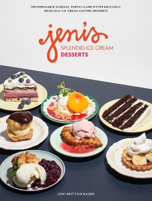 Jeni's Splendid Ice Cream Desserts - Jeni Britton Bauer