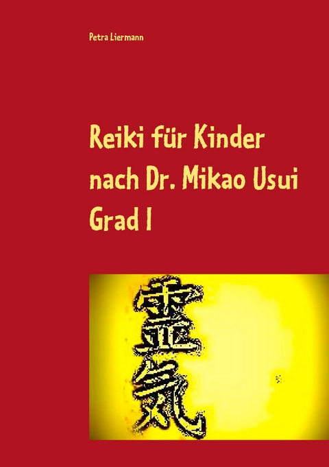 Reiki für Kinder nach Dr. Mikao Usui - Petra Liermann