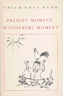 Present Moment, Wonderful Moment - Thich Nhat Hanh