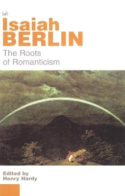 The Roots of Romanticism - Isaiah Berlin