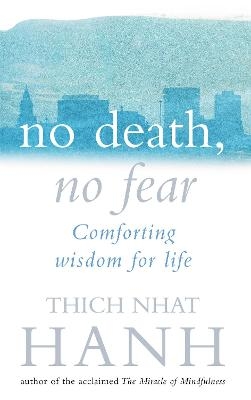 No Death, No Fear - Thich Nhat Hanh