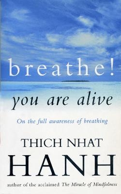 Breathe! You Are Alive - Thich Nhat Hanh