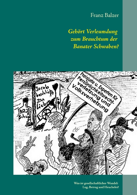 Gehört Verleumdung zum Brauchtum der Banater Schwaben? - Franz Balzer