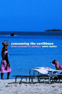Consuming the Caribbean - Mimi Sheller