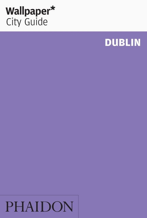Wallpaper* City Guide Dublin -  Wallpaper*
