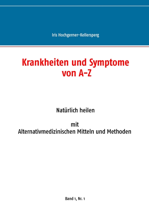 Krankheiten und Symptome von A-Z - Iris Hochgerner-Kellersperg