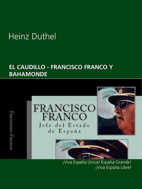 EL CAUDILLO  - FRANCISCO FRANCO Y BAHAMONDE - Heinz Duthel