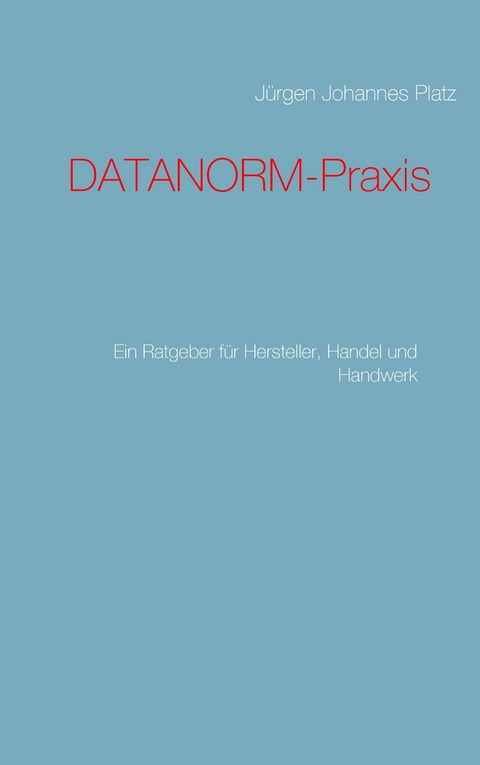 DATANORM-Praxis -  Jürgen Johannes Platz