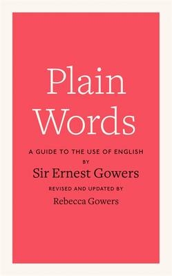 Plain Words - Rebecca Gowers, Ernest Gowers