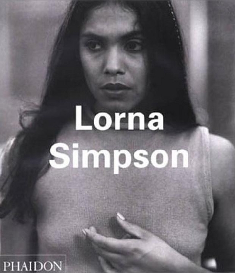 Lorna Simpson - Kellie Jones, Thelma Golden, Chrissie Iles