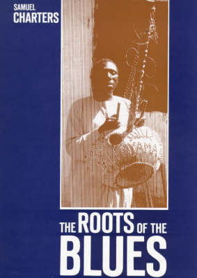 The Roots of the Blues - Samuel B. Charters