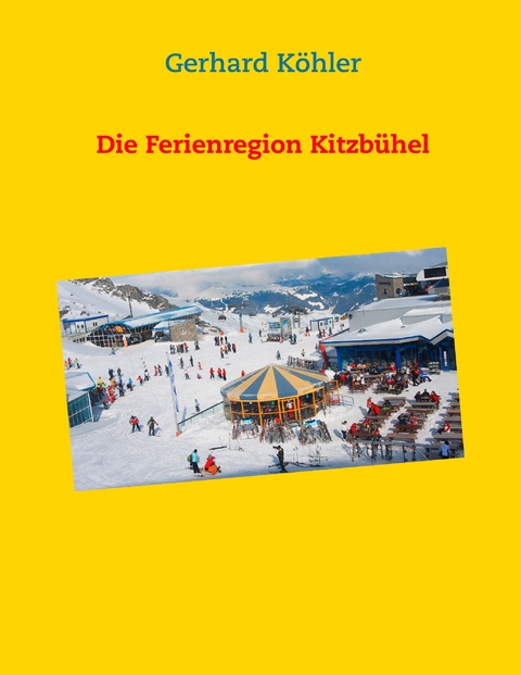 Die Ferienregion Kitzbühel - Gerhard Köhler