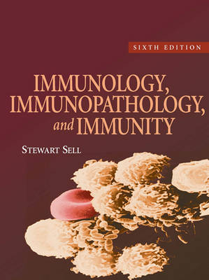 Immunology, Immunopathology, and Immunity - Stewart Sell, Edward E Max