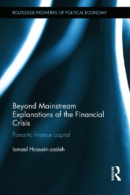 Beyond Mainstream Explanations of the Financial Crisis - Ismael Hossein-Zadeh