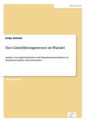 Das GÃ¤stefÃ¼hrungswesen im Wandel - Katja Schmid