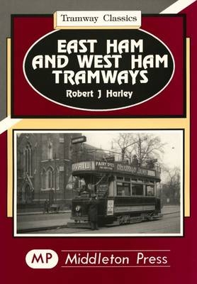 East Ham and West Ham Tramways - Robert J. Harley