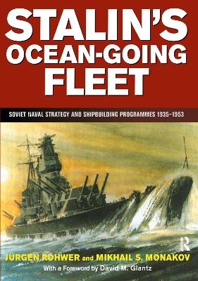 Stalin's Ocean-going Fleet: Soviet - Jurgen Rohwer