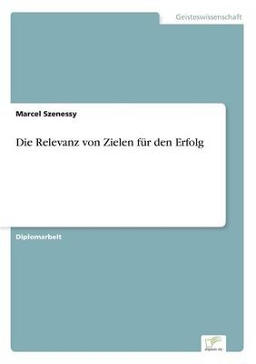 Die Relevanz von Zielen fÃ¼r den Erfolg - Marcel Szenessy