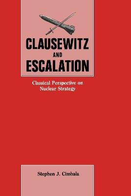 Clausewitz and Escalation - Stephen J. Cimbala