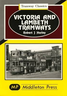 Victoria and Lambeth Tramways - Robert J. Harley