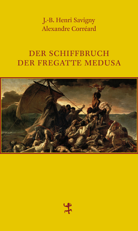 Der Schiffbruch der Fregatte Medusa - Jean B Savigny, Alexandre Corréard