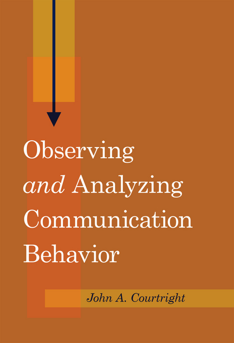 Observing «and» Analyzing Communication Behavior - John A. Courtright