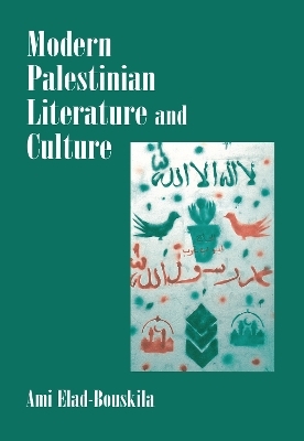 Modern Palestinian Literature and Culture - Ami Elad-Bouskila