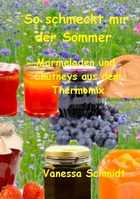 So schmeckt mir der Sommer -  Vanessa Schmidt