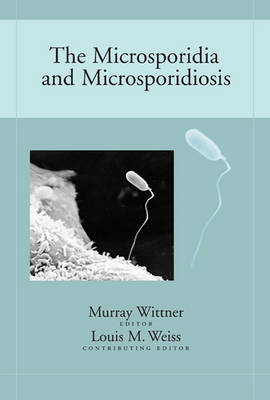 The Microsporidia and Microsporidiosis - Murray Wittner