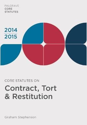 Core Statutes on Contract, Tort & Restitution 2014-15 - Graham Stephenson